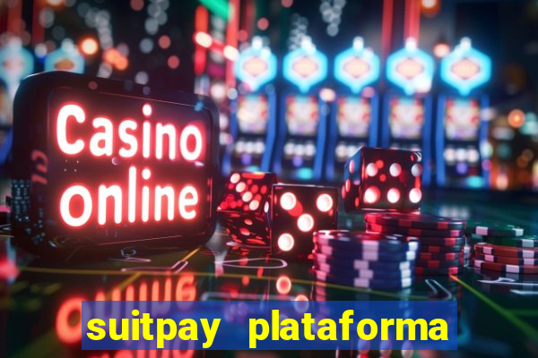 suitpay plataforma de jogos